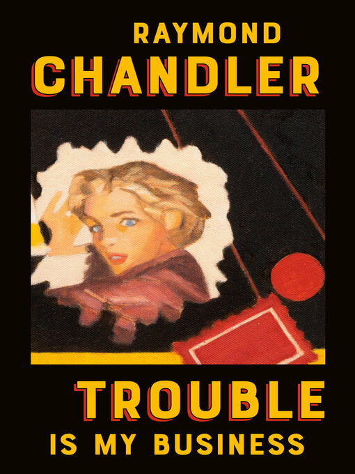 Title details for Trouble Is My Business by Raymond Chandler - Available